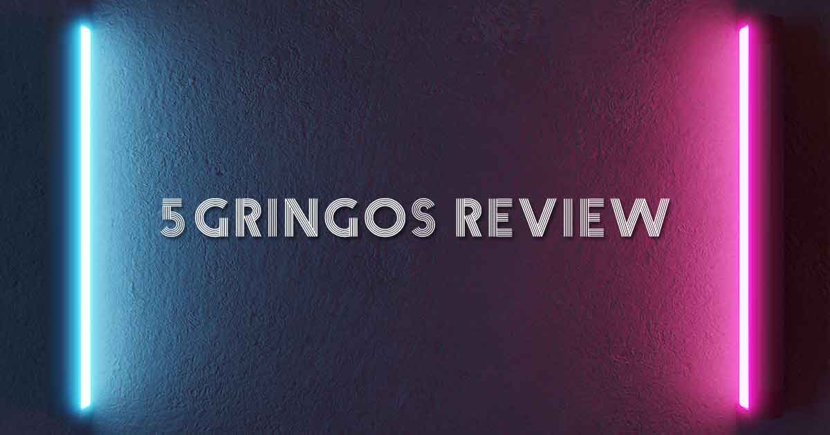 5Gringos Review