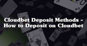 Cloudbet Deposit Methods – How to Deposit on Cloudbet