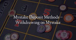 Mystake Deposit Methods – Withdrawing on Mystake