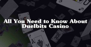 All You Need to Know About Duelbits Casino