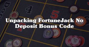 Unpacking FortuneJack No Deposit Bonus Code