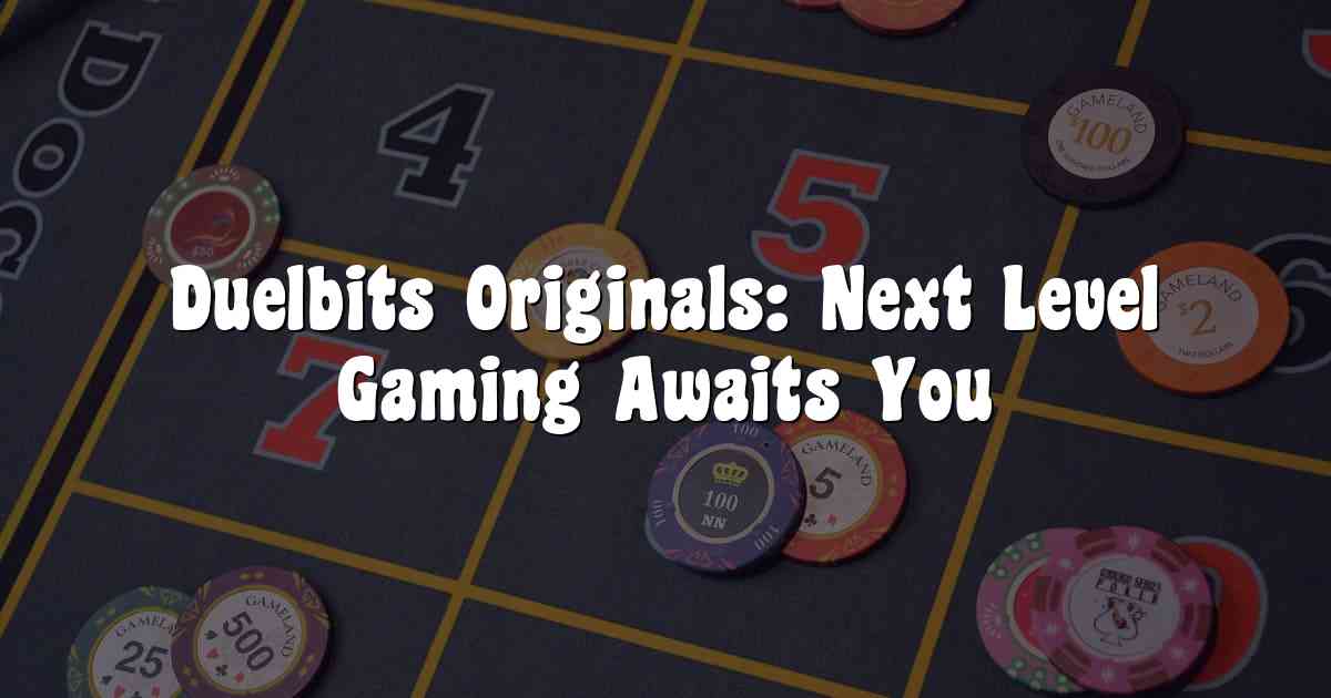 Duelbits Originals: Next Level Gaming Awaits You