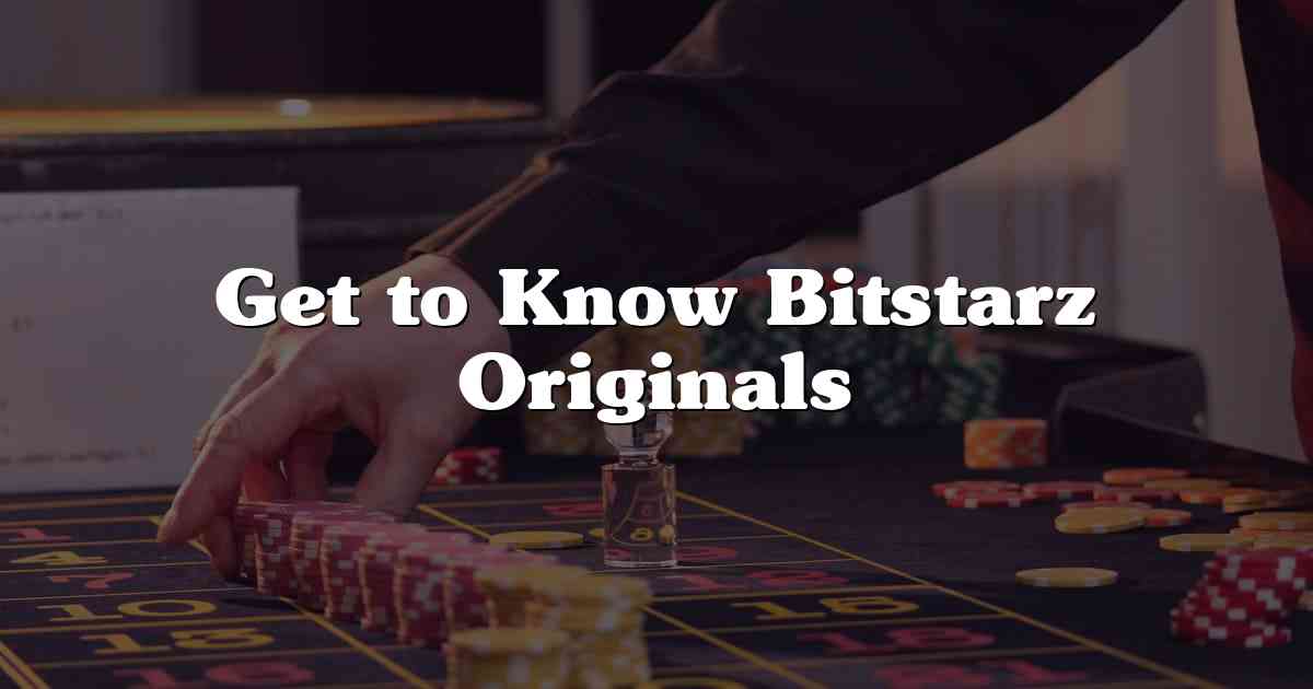 Get to Know Bitstarz Originals