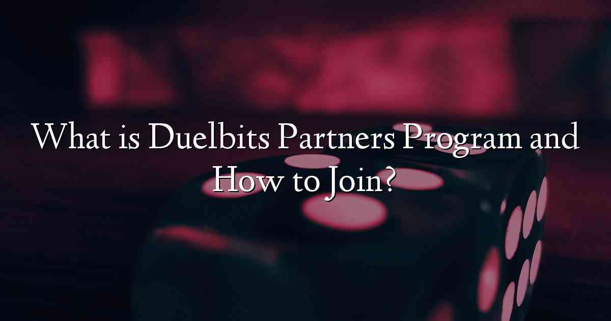 What is Duelbits Partners Program and How to Join?