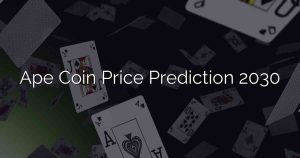 Ape Coin Price Prediction 2030