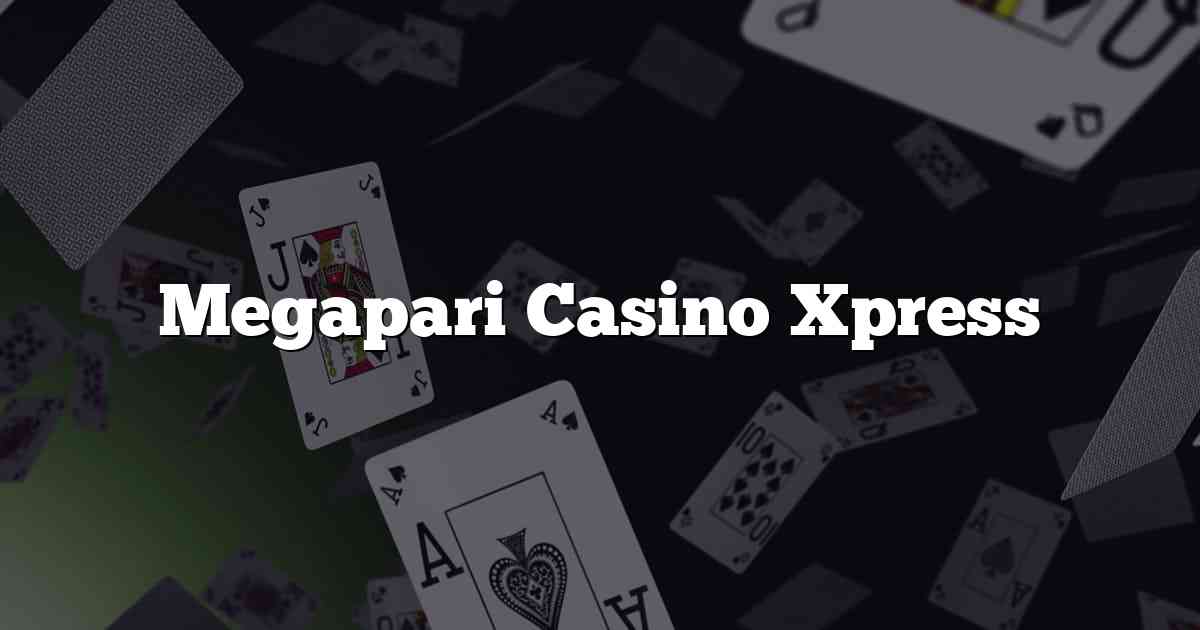 Megapari Casino Xpress