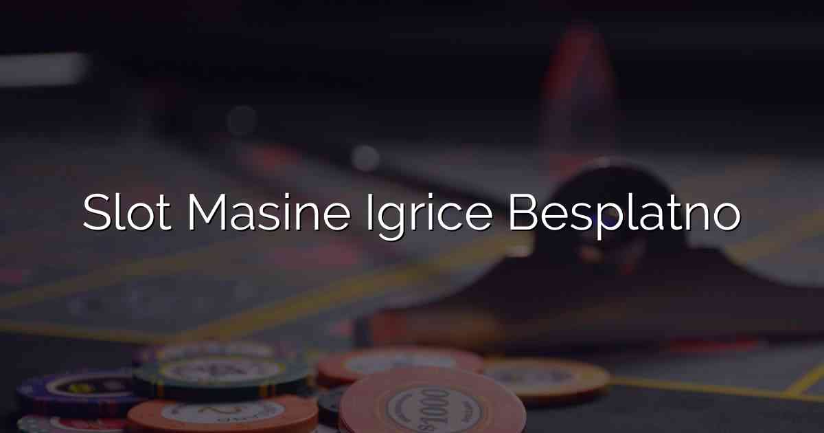 Slot Masine Igrice Besplatno