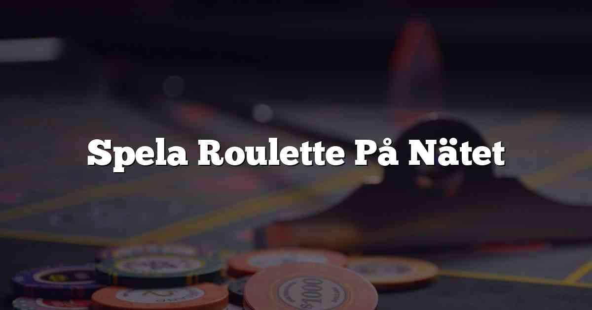 Spela Roulette På Nätet