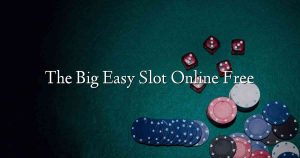 The Big Easy Slot Online Free