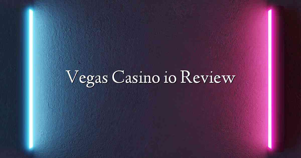 Vegas Casino io Review