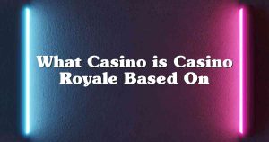 What Casino is Casino Royale Based On
