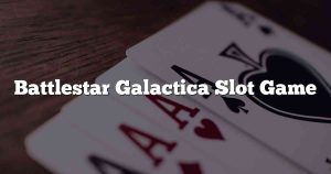 Battlestar Galactica Slot Game