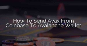 How To Send Avax From Coinbase To Avalanche Wallet