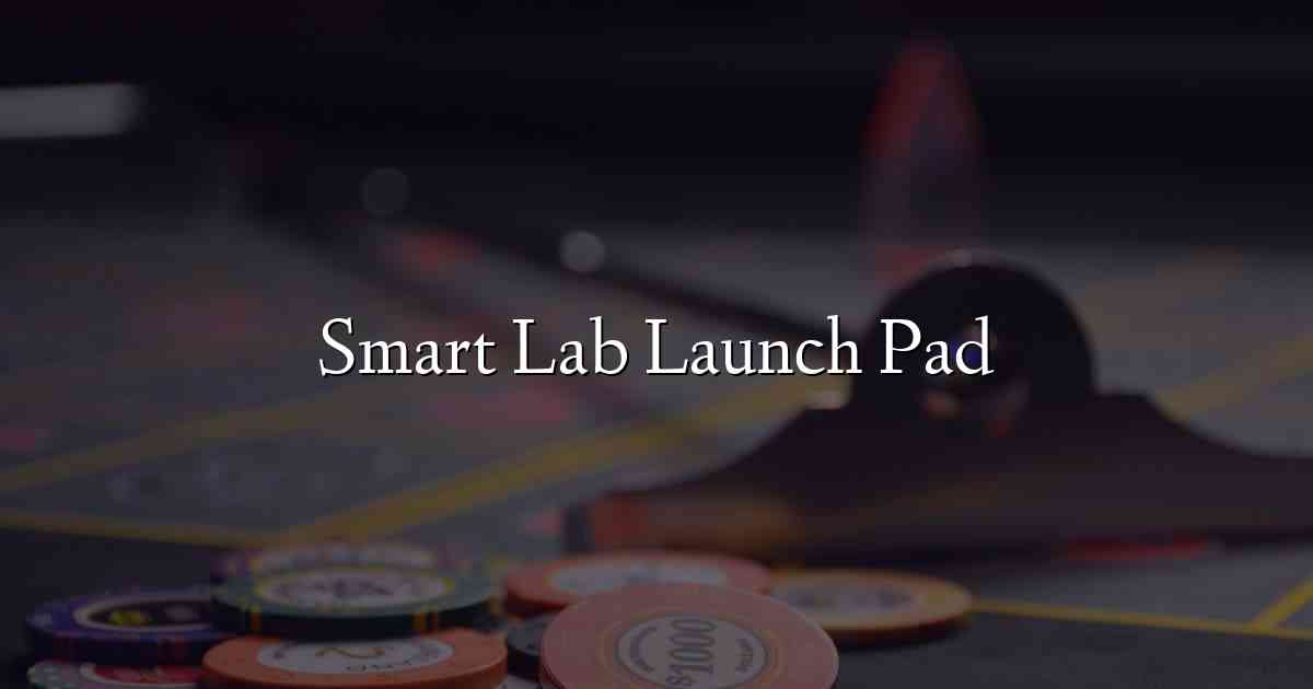 Smart Lab Launch Pad