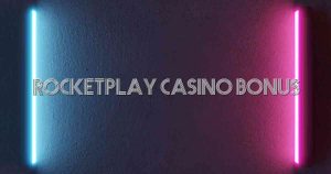 RocketPlay Casino Bonus