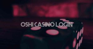 Oshi Casino Login