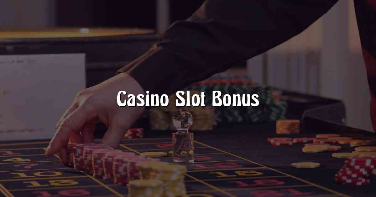 Casino Slot Bonus