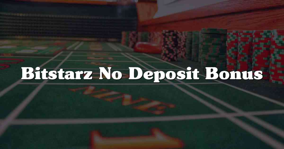 Bitstarz No Deposit Bonus